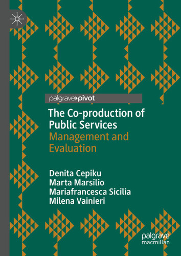 The Co-production of Public Services: Management and Evaluation book cover by Denita Cepiku, Marta Marsilio, Mariafrancesca Sicilia, Milena Vainieri