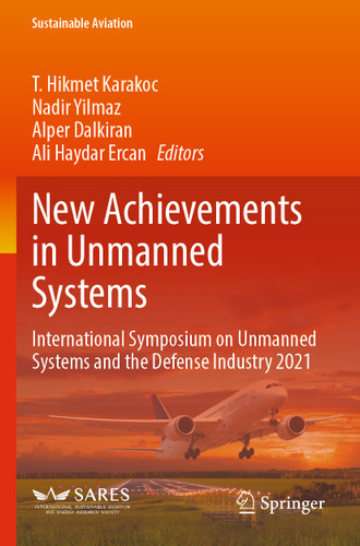 New Achievements in Unmanned Systems: International Symposium on Unmanned Systems and the Defense Industry 2021 (Sustainable Aviation) book cover by 