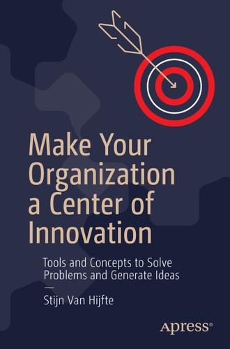 Make Your Organization a Center of Innovation: Tools and Concepts to Solve Problems and Generate Ideas book cover by Stijn Van Hijfte