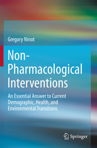 Non-Pharmacological Interventions: An Essential Answer to Current Demographic, Health, and Environmental Transitions book cover by Gregory Ninot