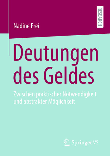 Deutungen des Geldes: Zwischen praktischer Notwendigkeit und abstrakter Möglichkeit book cover by Nadine Frei