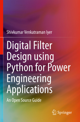 Digital Filter Design using Python for Power Engineering Applications: An Open Source Guide book cover by Shivkumar Venkatraman Iyer