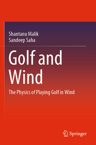 Golf and Wind: The Physics of Playing Golf in Wind book cover by Shantanu Malik, Sandeep Saha