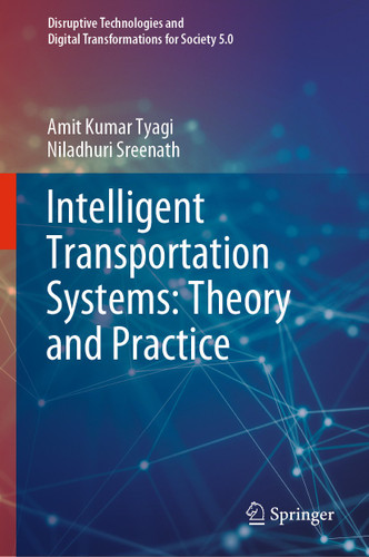 Intelligent Transportation Systems: Theory and Practice (Disruptive Technologies and Digital Transformations for Society 5.0) book cover by Amit Kumar Tyagi, Niladhuri Sreenath