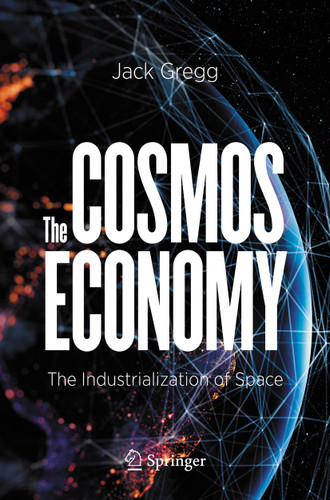 The Cosmos Economy: The Industrialization of Space book cover by Jack Gregg