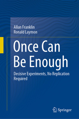 Once Can Be Enough: Decisive Experiments, No Replication Required book cover by Allan Franklin, Ronald Laymon