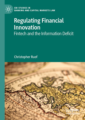 Regulating Financial Innovation: Fintech and the Information Deficit (EBI Studies in Banking and Capital Markets Law) book cover by Christopher Ruof