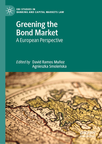 Greening the Bond Market: A European Perspective (EBI Studies in Banking and Capital Markets Law) book cover by 