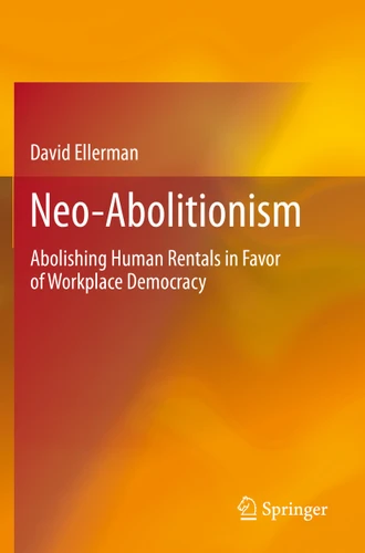 Neo-Abolitionism: Abolishing Human Rentals in Favor of Workplace Democracy book cover by David Ellerman