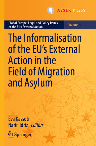 The Informalisation of the EU's External Action in the Field of Migration and Asylum (Global Europe: Legal and Policy Issues of the EU’s External Action #1) book cover by 