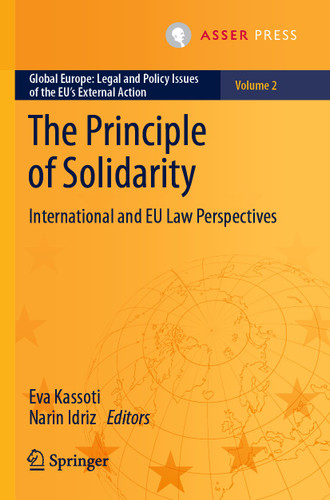 The Principle of Solidarity: International and EU Law Perspectives (Global Europe: Legal and Policy Issues of the EU’s External Action #2) book cover by 