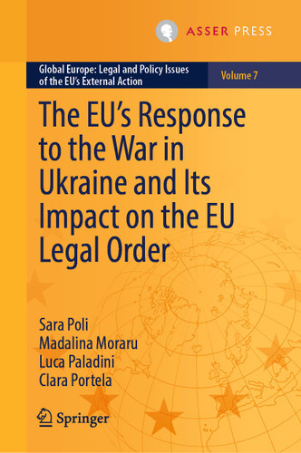 The EU’s Response to the War in Ukraine and Its Impact on the EU Legal Order (Global Europe: Legal and Policy Issues of the EU’s External Action #7) book cover by Sara Poli, Madalina Moraru, Luca Paladini, Clara Portela