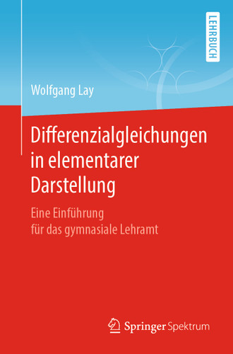 Differenzialgleichungen in elementarer Darstellung: Eine Einführung für das gymnasiale Lehramt book cover by Wolfgang Lay