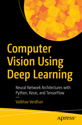 Computer Vision Using Deep Learning: Neural Network Architectures with Python and Keras book cover by Vaibhav Verdhan