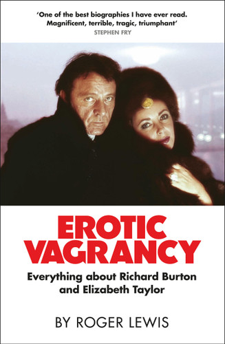 Erotic Vagrancy: Everything about Richard Burton and Elizabeth Taylor book cover by Roger Lewis