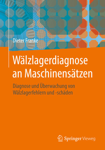 Wälzlagerdiagnose an Maschinensätzen: Diagnose und Überwachung von Wälzlagerfehlern und -schäden book cover by Dieter Franke