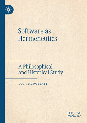 Software as Hermeneutics: A Philosophical and Historical Study book cover by Luca M. Possati