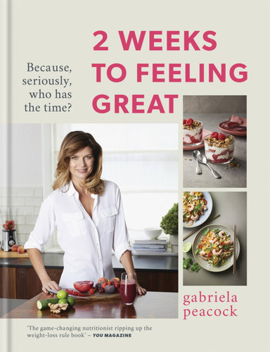 2 Weeks to Feeling Great: Because, seriously, who has the time? book cover by Gabriela Peacock
