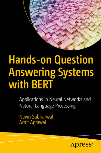 Hands-on Question Answering Systems with BERT: Applications in Neural Networks and Natural Language Processing book cover by Navin Sabharwal, Amit Agrawal