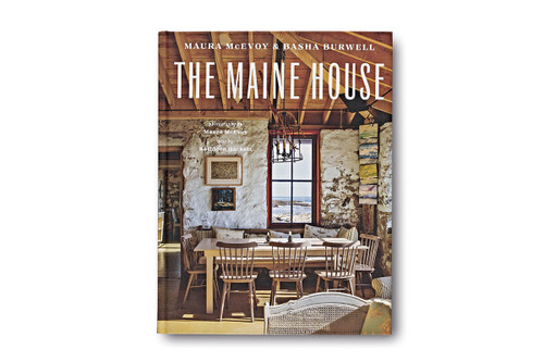 The Maine House: Spend any amount of time in Maine—a weekend, a summer, a lifetime—and its impression lasts forever book cover by Maura McEvoy, Basha Burwell, Kathleen Hackett
