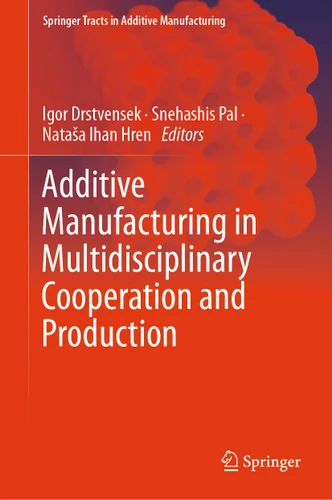 Additive Manufacturing in Multidisciplinary Cooperation and Production (Springer Tracts in Additive Manufacturing) book cover by 