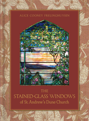 The Stained-Glass Windows of St. Andrew’s Dune Church: Southampton, New York book cover by Alice Cooney Frelinghuysen