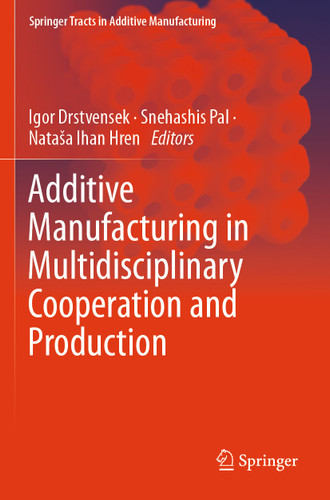 Additive Manufacturing in Multidisciplinary Cooperation and Production (Springer Tracts in Additive Manufacturing) book cover by 