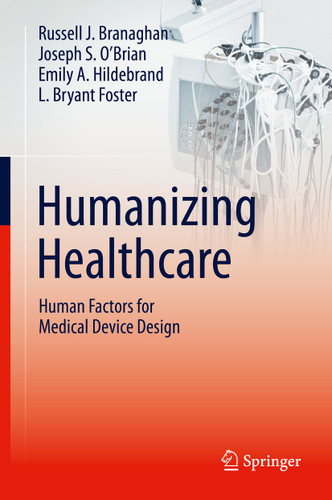 Humanizing Healthcare – Human Factors for Medical Device Design book cover by Russell J. Branaghan, Joseph S. O’Brian, Emily A. Hildebrand, L. Bryant Foster