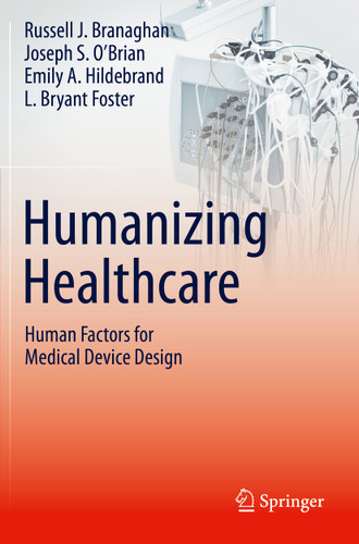 Humanizing Healthcare – Human Factors for Medical Device Design book cover by Russell J. Branaghan, Joseph S. O’Brian, Emily A. Hildebrand, L. Bryant Foster
