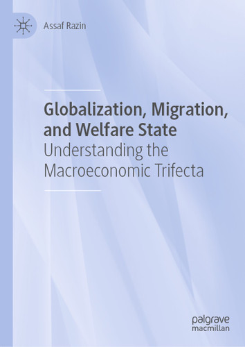 Globalization, Migration, and Welfare State: Understanding the Macroeconomic Trifecta book cover by Assaf Razin