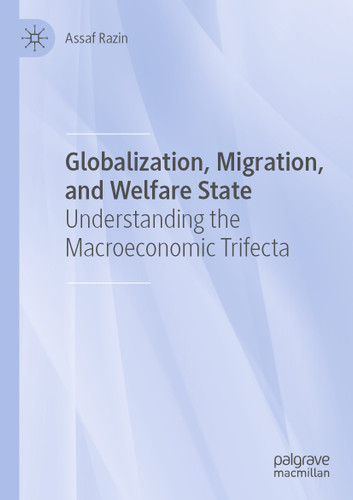 Globalization, Migration, and Welfare State: Understanding the Macroeconomic Trifecta book cover by Assaf Razin