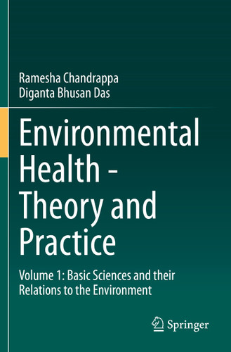 Environmental Health - Theory and Practice: Volume 1: Basic Sciences and their Relations to the Environment book cover by Ramesha Chandrappa, Diganta Bhusan Das