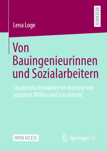 Von Bauingenieurinnen und Sozialarbeitern: Studien(fach)wahlen im Kontext von sozialem Milieu und Geschlecht book cover by Lena Loge