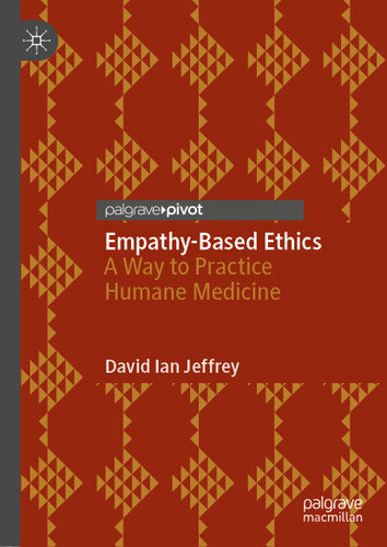 Empathy-Based Ethics: A Way to Practice Humane Medicine book cover by David Ian Jeffrey