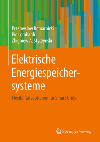 Elektrische Energiespeichersysteme: Flexibilitätsoptionen für Smart Grids book cover by Przemyslaw Komarnicki, Pio Lombardi, Zbigniew A. Styczynski