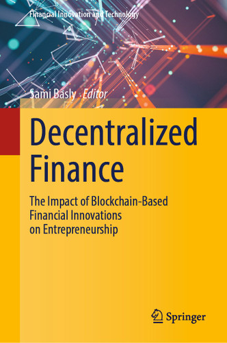 Decentralized Finance: The Impact of Blockchain-Based Financial Innovations on Entrepreneurship (Financial Innovation and Technology) book cover by 