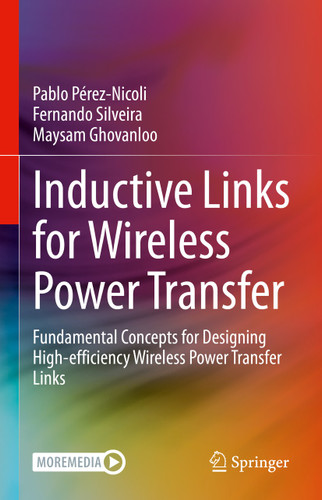 Inductive Links for Wireless Power Transfer: Fundamental Concepts for Designing High-efficiency Wireless Power Transfer Links book cover by Pablo Pérez-Nicoli, Fernando Silveira, Maysam Ghovanloo