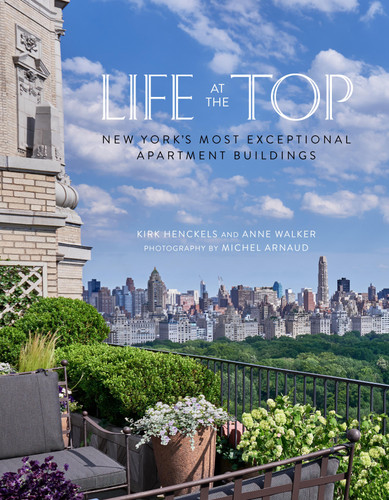Life at the Top: New York's Most Exceptional Apartment Buildings book cover by Kirk Henckels, Anne Walker