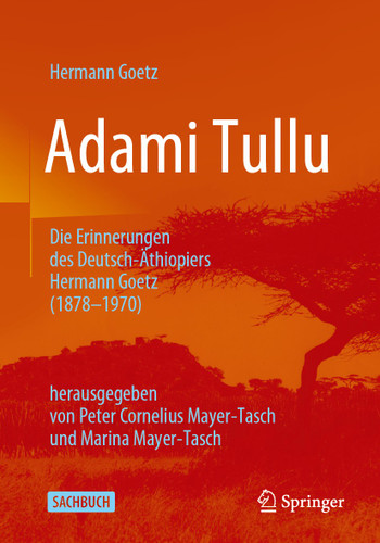 Adami Tullu Die Erinnerungen des Deutsch-Äthiopiers Hermann Goetz (1878-1970): herausgegeben von Peter Cornelius Mayer-Tasch und Marina Mayer-Tasch book cover by Hermann Goetz