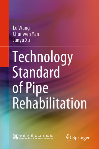 Technology Standard of Pipe Rehabilitation book cover by Lu Wang, Chunwen Yan, Junyu Xu