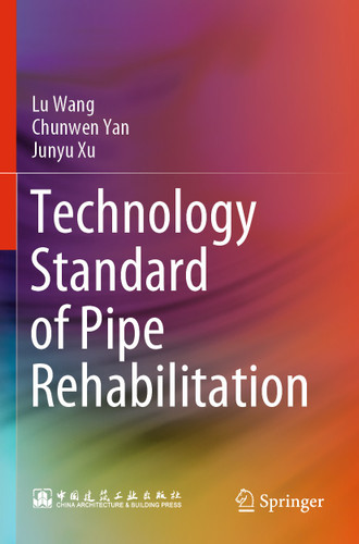Technology Standard of Pipe Rehabilitation book cover by Lu Wang, Chunwen Yan, Junyu Xu