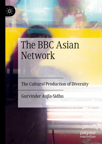 The BBC Asian Network: The Cultural Production of Diversity book cover by Gurvinder Aujla-Sidhu