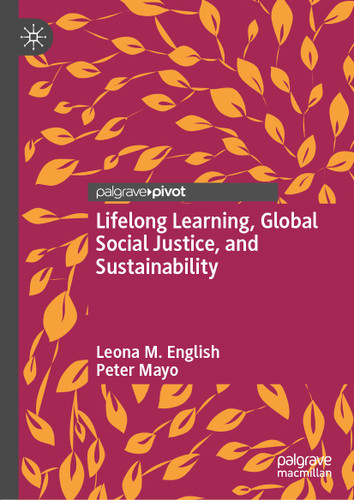 Lifelong Learning, Global Social Justice, and Sustainability book cover by Leona M. English, Peter Mayo