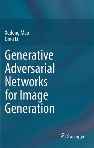 Generative Adversarial Networks for Image Generation book cover by Xudong Mao, Qing Li