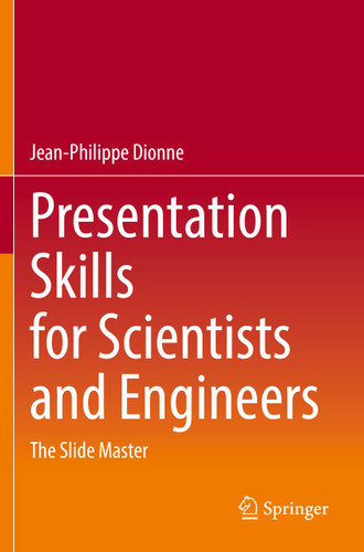 Presentation Skills for Scientists and Engineers: The Slide Master book cover by Jean-Philippe Dionne