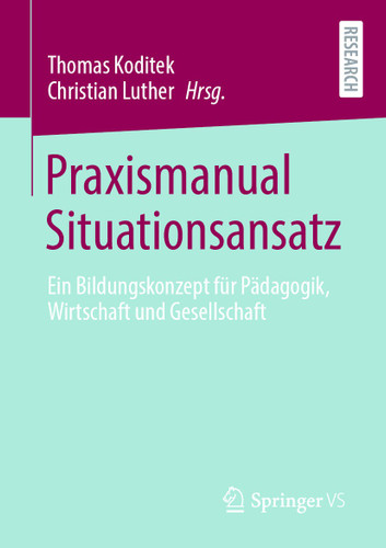 Praxismanual Situationsansatz: Ein Bildungskonzept für Pädagogik, Wirtschaft und Gesellschaft book cover by 