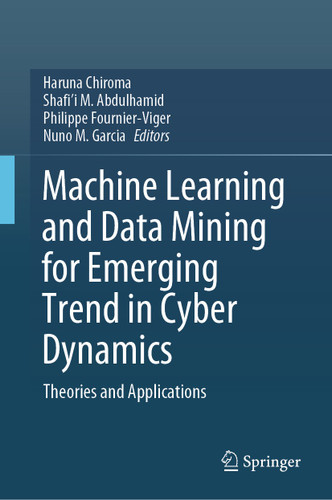 Machine Learning and Data Mining for Emerging Trend in Cyber Dynamics: Theories and Applications book cover by 