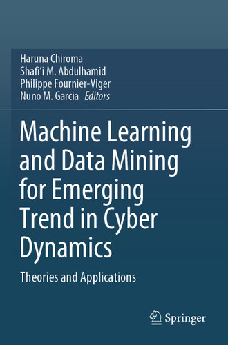 Machine Learning and Data Mining for Emerging Trend in Cyber Dynamics: Theories and Applications book cover by 