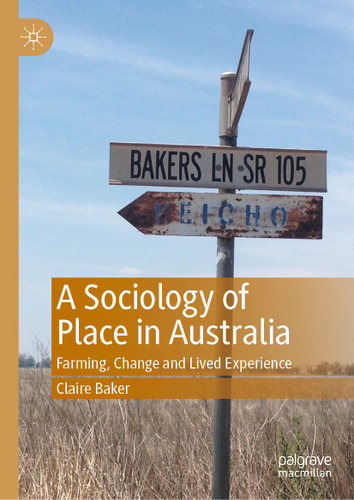 A Sociology of Place in Australia: Farming, Change and Lived Experience book cover by Claire Baker