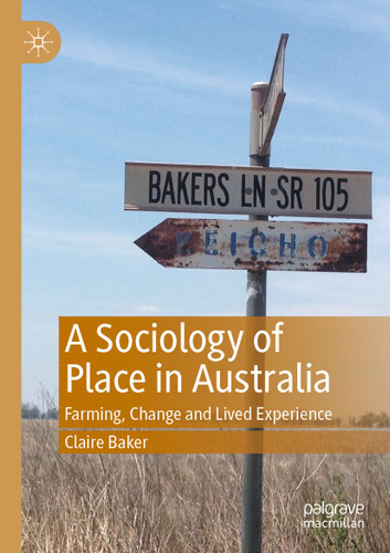 A Sociology of Place in Australia: Farming, Change and Lived Experience book cover by Claire Baker